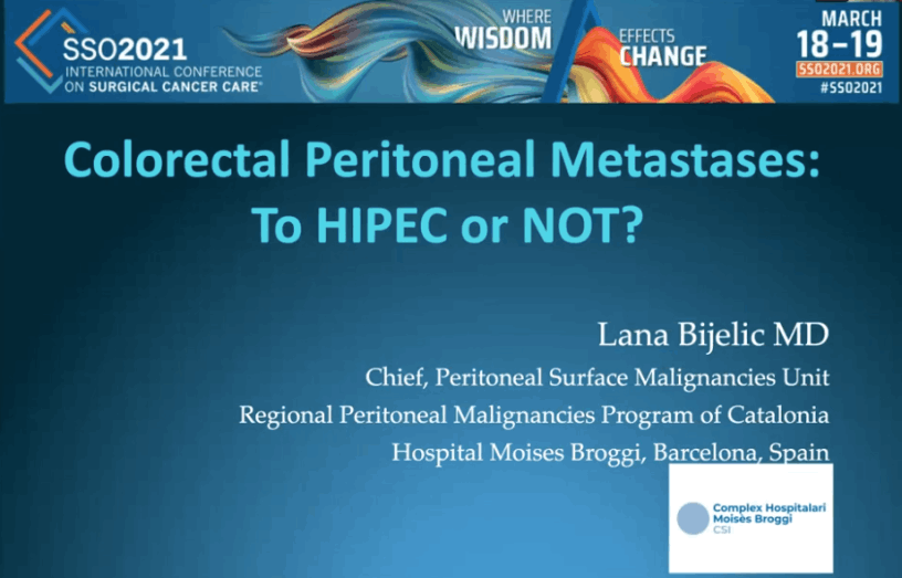 “Colorectal Peritoneal Metastases: To HIPEC or NOT?” SSO 2021 International Conference on Surgical Cancer Care